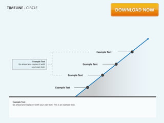TIMELINE - CIRCLE




                                                                                         Example Text


                       Example Text
         Go ahead and replace it with                                         Example Text
                      your own text.


                                                               Example Text



                                                 Example Text




   Example Text
   Go ahead and replace it with your own text. This is an example text.
 