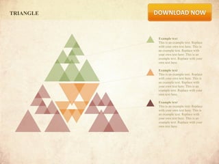 TRIANGLE



           Example text
           This is an example text. Replace
           with your own text here. This is
           an example text. Replace with
           your own text here. This is an
           example text. Replace with your
           own text here.

           Example text
           This is an example text. Replace
           with your own text here. This is
           an example text. Replace with
           your own text here. This is an
           example text. Replace with your
           own text here.

           Example text
           This is an example text. Replace
           with your own text here. This is
           an example text. Replace with
           your own text here. This is an
           example text. Replace with your
           own text here.
 