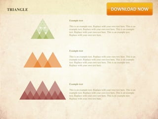 TRIANGLE

           Example text

           This is an example text. Replace with your own text here. This is an
           example text. Replace with your own text here. This is an example
           text. Replace with your own text here. This is an example text.
           Replace with your own text here.




           Example text

           This is an example text. Replace with your own text here. This is an
           example text. Replace with your own text here. This is an example
           text. Replace with your own text here. This is an example text.
           Replace with your own text here.




           Example text

           This is an example text. Replace with your own text here. This is an
           example text. Replace with your own text here. This is an example
           text. Replace with your own text here. This is an example text.
           Replace with your own text here.
 