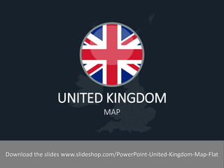www.domainname.com 
Logo Company 
1 
Slideshop-2014 
UNITED KINGDOM 
MAP 
The World's Leading PowerPoint Template Supplier - We provide this UK MAP in simple design and high quality PowerPoint template – Easy to customize slides – Chart is LINKED TO EXCEL– And customized icons related to the map. Suitable for ppt and pptx file. 
Download the slides www.slideshop.com/PowerPoint-United-Kingdom-Map-Flat  