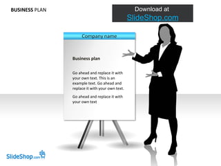 BUSINESS  PLAN Business plan Go ahead and replace it with your own text. This is an example text. Go ahead and replace it with your own text. Go ahead and replace it with your own text 