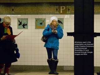 All photos used in this presentation are licensed under Creative Commons, NonCommercial-ShareAlike 3.0 and sourced through Google Images and flickr