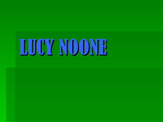 LUCY NOONE 