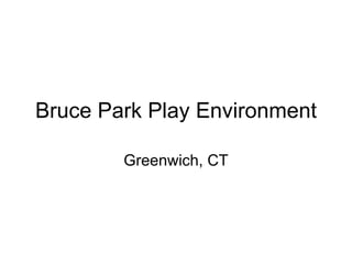Bruce Park Play Environment Greenwich, CT 