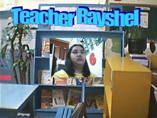 Teacher Rayshel 