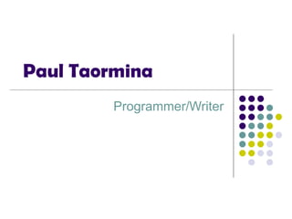Paul Taormina Programmer/Writer 