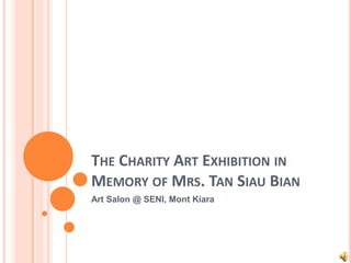 The Charity Art Exhibition in Memory of Mrs. Tan SiauBian Art Salon @ SENI, Mont Kiara 
