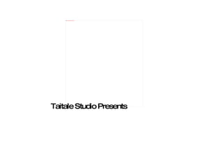 Taitale Studio Presents 