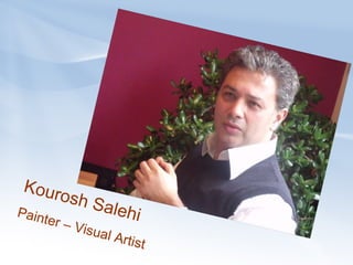 Kourosh Salehi Painter – Visual Artist 
