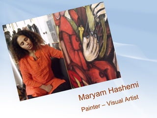 Maryam Hashemi Painter – Visual Artist 