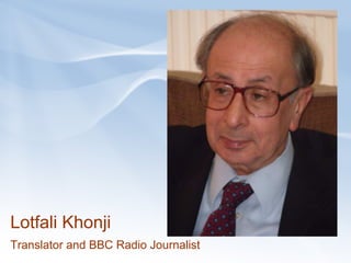 Lotfali Khonji Translator and BBC Radio Journalist   