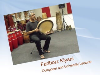 Fariborz Kiyani  Composer and University Lecturer   