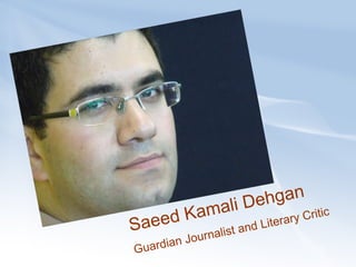 Saeed Kamali Dehgan Guardian Journalist and Literary Critic 