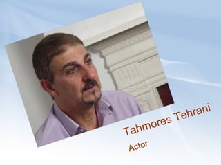 Tahmores Tehrani Actor 