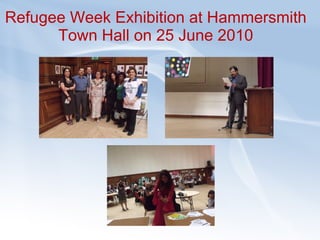 Refugee Week Exhibition at Hammersmith Town Hall on 25 June 2010 