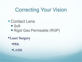 Correcting Your Vision Contact Lens Soft Rigid Gas Permeable (RGP) Laser Surgery PRK LASIK 