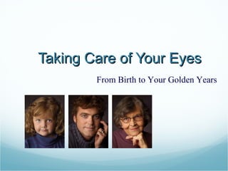 Taking Care of Your Eyes From Birth to Your Golden Years 