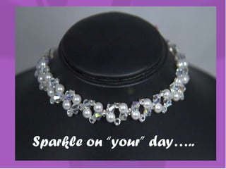 Sparkle on “your” day….. 
