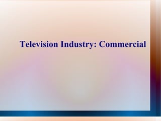 Television Industry: Commercial  