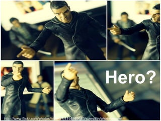 Hero? http://www.flickr.com/photos/hikari27/4195865683/sizes/l/in/photostream/ 