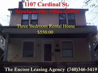 1107 Cardinal St.
Steubenville, Ohio 43952

Three Bedroom Rental Home
         $550.00
 