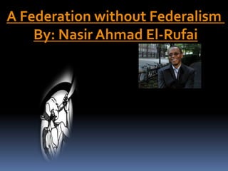 A Federation without Federalism
    By: Nasir Ahmad El-Rufai
 