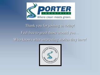 Thank you for joining us today!
    Feel free to greet those around you…
Who knows what interesting stories they have!
 