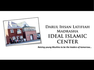 Raising young Muslims to be the leaders of tomorrow…
 