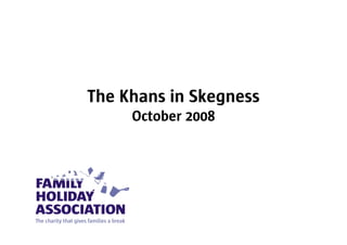 The Khans in Skegness
     October 2008
 