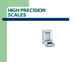HIGH PRECISION  SCALES 