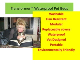 Tranzformer™ Waterproof Pet Beds Washable Hair Resistant Modular Replaceable covers Waterproof Vet Designed Portable Environmentally Friendly 