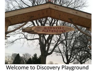 Welcome to Discovery Playground
 