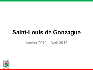 Saint-Louis de Gonzague
    Janvier 2010 – Avril 2013
 