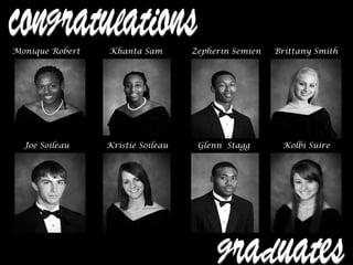 Monique Robert Khanta Sam Zepherin Semien Brittany Smith
Joe Soileau Kristie Soileau Glenn Stagg Kolbi Suire
 