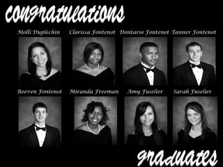 Molli Duplechin Clarissa Fontenot Dontario Fontenot Tanner Fontenot
Reeven Fontenot Miranda Freeman Amy Fuselier Sarah Fuselier
 