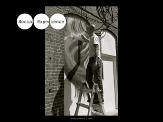 Social Experience
Personal photo by J Clark
 