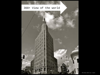 Personal photo by J Clark
360• View of the world
 