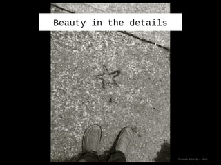 Personal photo by J Clark
Beauty in the details
 