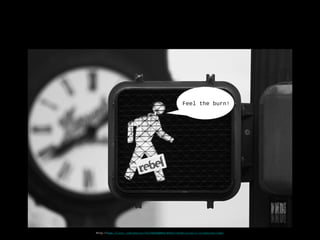 Feel the burn!
http-//www.flickr.com/photos/31246066@N04/6592174435/sizes/l/in/photostream/
 