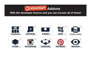 Soliloquy Addons

With the developer licence and you can access all of these!

 