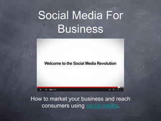 Social Media For
Business

How to market your business and reach
consumers using social media.

 