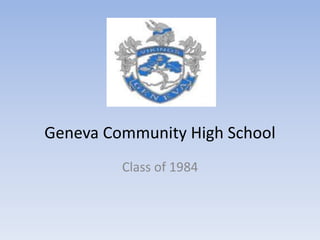 Geneva Community High School
Class of 1984
 