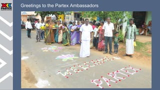 Greetings to the Partex Ambassadors 
 