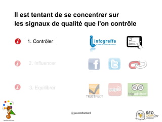 @jasonmbarnard 28
Il est tentant de se concentrer sur
les signaux de qualité que l'on contrôle
1. Contrôler
3. Equilibrer
2. Influencer
 