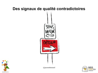 @jasonmbarnard 31
Des signaux de qualité contradictoires
 