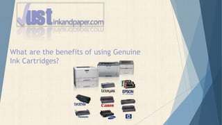 What are the benefits of using Genuine
Ink Cartridges?
 
