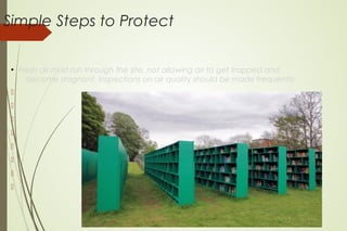 Simple Steps to Protect
●
Fresh air must run through the site, not allowing air to get trapped and
become stagnant. Inspections on air quality should be made frequently.









 