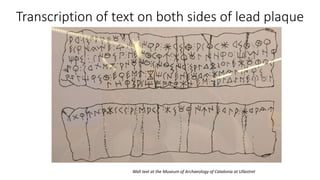 Transcription of text on both sides of lead plaque
Wall text at the Museum of Archaeology of Catalonia at Ullastret
 
