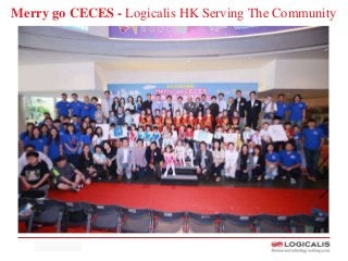 Group Marketing
Merry go CECES - Logicalis HK Serving The Community
 