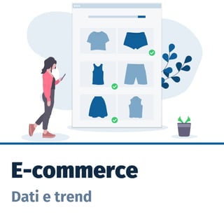 E-commerce
Dati e trend
 